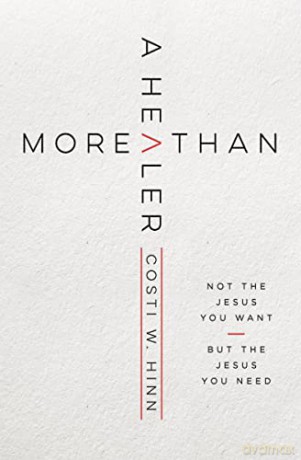 More Than a Healer: Not the Jesus You Want, but the Jesus You Need - Costi W. Hinn [KSIĄŻKA]