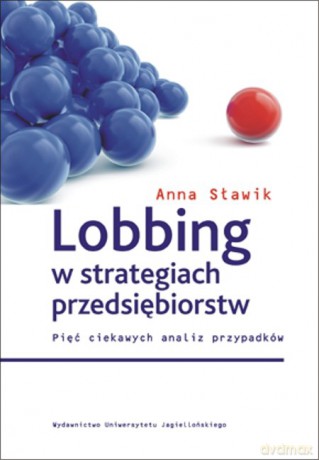 Lobbing w strategiach przedsiębiorstw. Pięć ciekawych analiz przypadków [KSIĄŻKA]