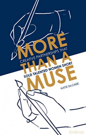 More than a Muse: Creative partnerships that sold talented women short - Katie McCabe [KSIĄŻKA]
