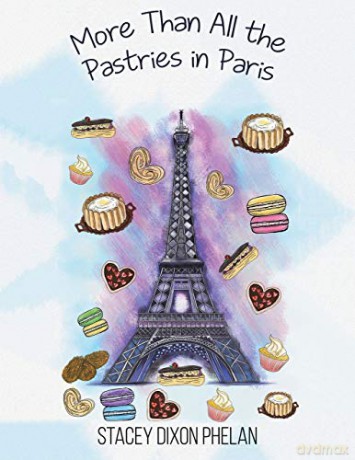 More Than All the Pastries in Paris - Stacey Dixon Phelan [KSIĄŻKA]