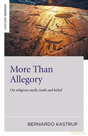 More Than Allegory: On religious myth, truth and belief - Bernardo Kastrup [KSIĄŻKA]