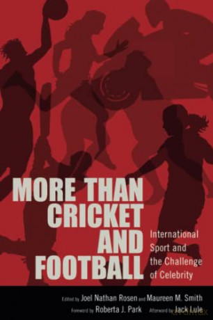 More than Cricket and Football: International Sport and the Challenge of Celebrity - Joel Nathan Rosen [KSIĄŻKA]