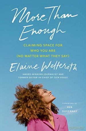 More Than Enough: Claiming Space for Who You Are (No Matter What They Say) - Elaine Welteroth [KSIĄŻKA]