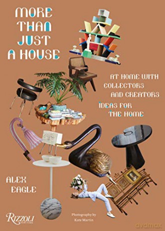 More Than Just a House: At Home with Collectors and Creators - Alex Eagle [KSIĄŻKA]