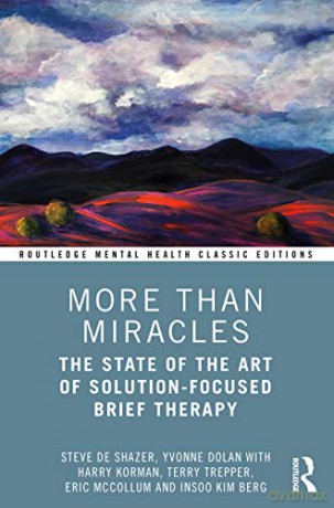 More Than Miracles: The State of the Art of Solution-Focused Brief Therapy (Routledge Mental Health Classic Editions) - Steve de Shazer [KSIĄŻKA]