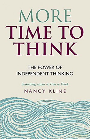 More Time to Think: The power of independent thinking - Nancy Kline [KSIĄŻKA]