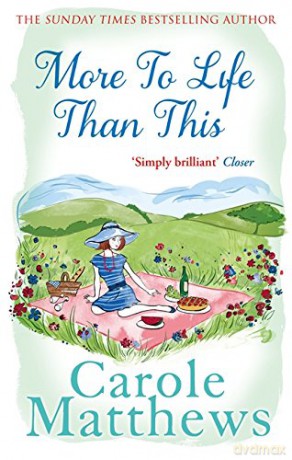 More to Life Than This: The heart-warming, escapist read from the Sunday Times bestseller - Carole Matthews [KSIĄŻKA]
