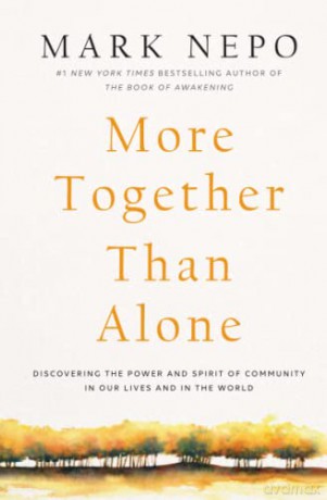More Together Than Alone: Discovering the Power and Spirit of Community in Our Lives and in the World - Mark Nepo [KSIĄŻKA]