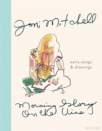 Morning Glory on the Vine: Early Songs and Drawings - Joni Mitchell [KSIĄŻKA]