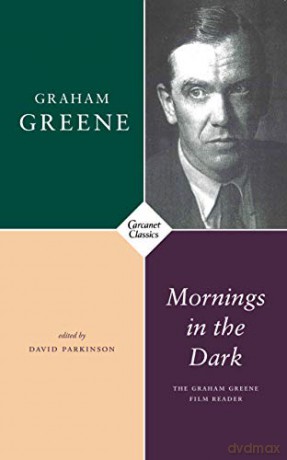 Mornings in the Dark: The Graham Greene Film Reader - Graham Greene [KSIĄŻKA]