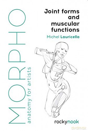 Morpho: Joint Forms and Muscular Functions (Morpho: Anatomy for Artists) - Michel Lauricella [KSIĄŻKA]