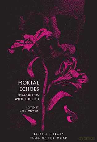 Mortal Echoes: Encounters with the End (Tales of the Weird) - Greg Buzwell [KSIĄŻKA]