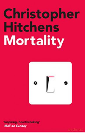 Mortality: Christopher Hitchens - Christopher Hitchens [KSIĄŻKA]