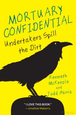 Mortuary Confidential: Undertakers Spill the Dirt - Todd Harra [KSIĄŻKA]