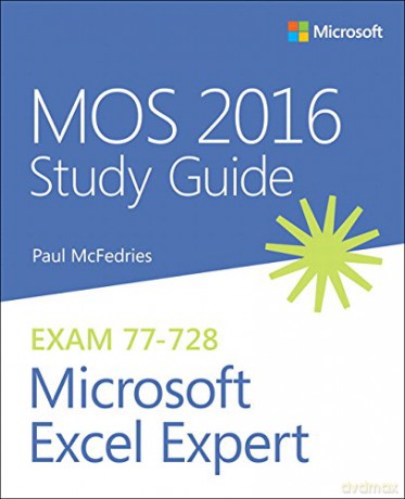 MOS 2016 Study Guide for Microsoft Excel Expert (MOS Study Guide) - Paul McFedries [KSIĄŻKA]