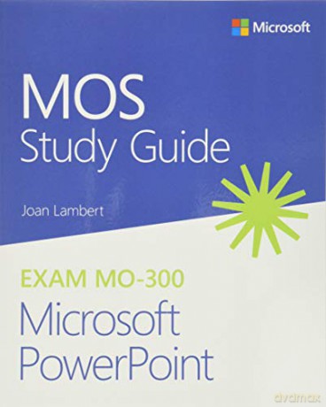 MOS Study Guide for Microsoft PowerPoint Exam MO-300 - Joan Lambert [KSIĄŻKA]