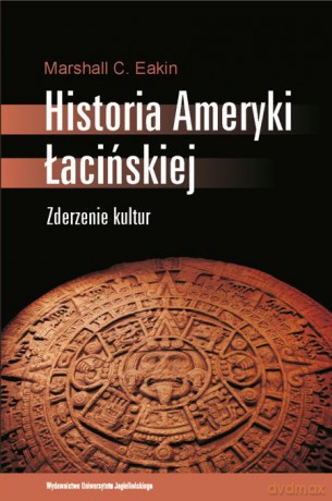 Historia Ameryki Łacińskiej. Zderzenie kultur [KSIĄŻKA]