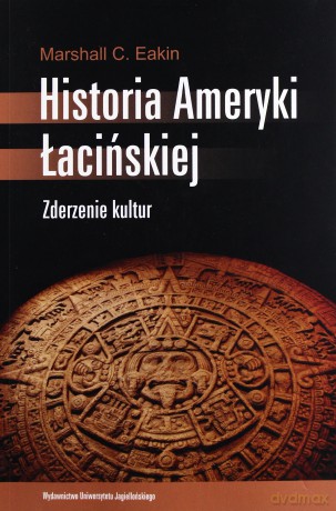 Historia Ameryki Łacińskiej. Zderzenie kultur [KSIĄŻKA]