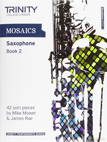 Mosaics for Saxophone: Grades 6-8 Book 2 (Trinity Performers Series): Saxophone Teaching Material [KSIĄŻKA]