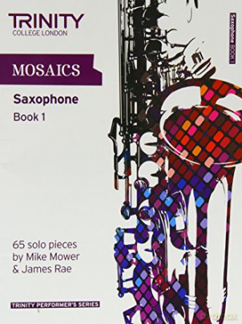 Mosaics for Saxophone: Initial-Grade 5 Book 1 (Trinity Performers Series): Saxophone Teaching Material [KSIĄŻKA]