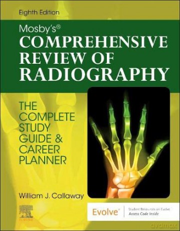 Mosby's Comprehensive Review of Radiography: The Complete Study Guide and Career Planner - William J. Callaway MA RT(R) [KSIĄŻKA]