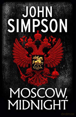 Moscow, Midnight - John Simpson [KSIĄŻKA]
