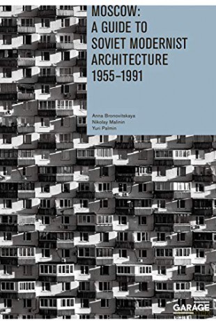 Moscow: A Guide to Soviet Modernist Architecture 1955-1991: A Guide to Modernest Soviet Architecture 1955-1991 - Anna Bronovitskaya [KSIĄŻKA]