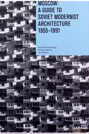 Moscow: A Guide to Soviet Modernist Architecture 1955-1991: A Guide to Modernest Soviet Architecture 1955-1991 - Anna Bronovitskaya [KSIĄŻKA]