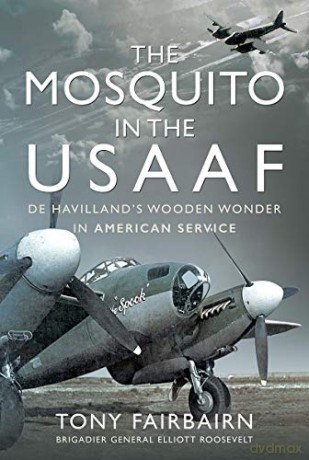 Mosquito in the USAAF: De Havilland's Wooden Wonder in American Service - Tony Fairbairn [KSIĄŻKA]