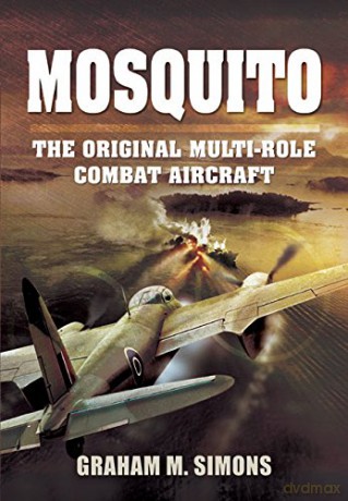 Mosquito: The Original Multi-Role Combat Aircraft - Graham M. Simons [KSIĄŻKA]