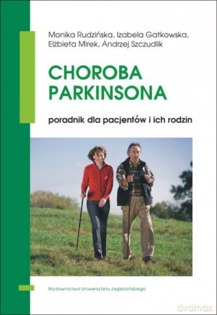 Choroba Parkinsona. Poradnik dla pacjentów i ich rodzin [KSIĄŻKA]