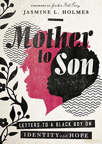 Mother to Son: Letters to a Black Boy on Identity and Hope - Jasmine L. Holmes [KSIĄŻKA]