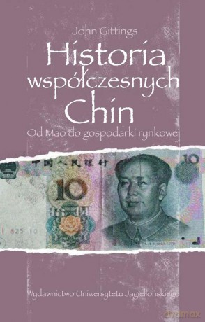 Historia współczesnych Chin. Od Mao do gospodarki rynkowej [KSIĄŻKA]