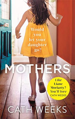 Mothers: The gripping and suspenseful new drama for fans of Big Little Lies - Cath Weeks [KSIĄŻKA]