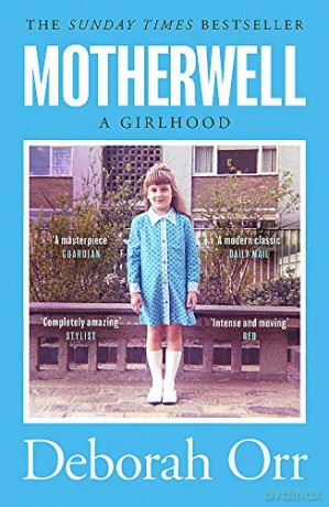 Motherwell: The moving memoir of growing up in 60s and 70s working class Scotland - Deborah Orr [KSIĄŻKA]