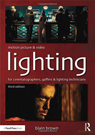 Motion Picture and Video Lighting: for cinematographers, gaffers and lighting technicians - Blain Brown [KSIĄŻKA]