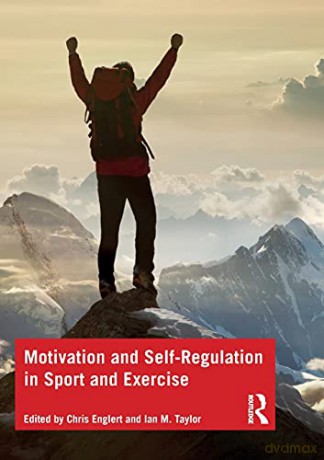 Motivation and Self-regulation in Sport and Exercise - Chris Englert [KSIĄŻKA]
