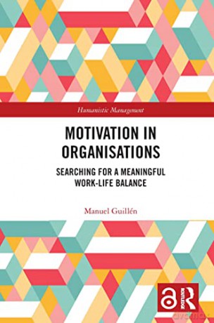 Motivation in Organisations: Searching for a Meaningful Work-Life Balance (Humanistic Management) - Manuel Guillen [KSIĄŻKA]