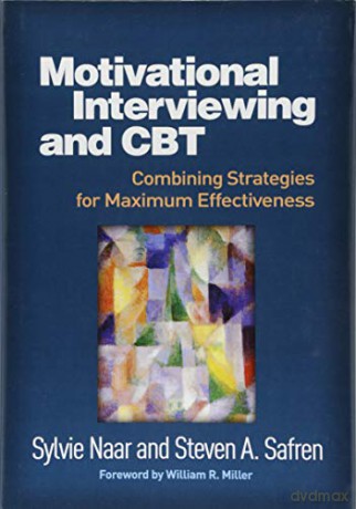 Motivational Interviewing and CBT: Combining Strategies for Maximum Effectiveness (Applications of Motivational Interviewing) - Sylvie Naar [KSIĄŻKA]