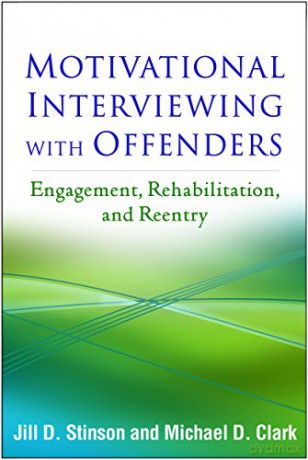 Motivational Interviewing with Offenders: Engagement, Rehabilitation, and Reentry (Applications of Motivational Interviewing) - Jill D. Stinson [KSIĄŻKA]