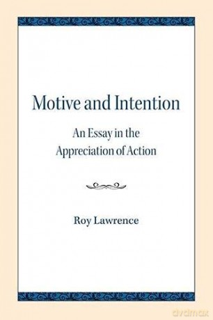 Motive and Intention: An Essay in the Appreciation of Action (Northwestern University Publications in Analytical Philosophy) - Roy Lawrence [KSIĄŻKA]