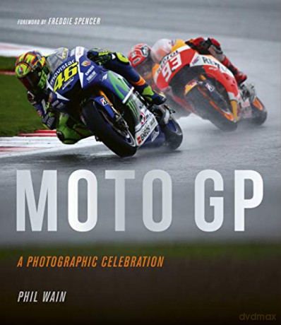 Moto GP - a photographic celebration: Over 200 photographs from the 1970s to the present day of the world's best riders, bikes and GP circuits - Philip Wain [KSIĄŻKA]