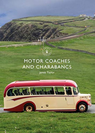Motor Coaches and Charabancs (Shire Library) - James Taylor [KSIĄŻKA]