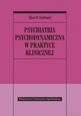 Psychiatria psychodynamiczna w praktyce klinicznej [KSIĄŻKA]