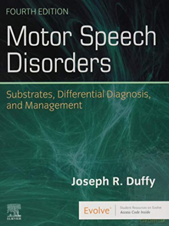 Motor Speech Disorders: Substrates, Differential Diagnosis, and Management - Joseph R. Duffy PhD BC-ANCDS [KSIĄŻKA]