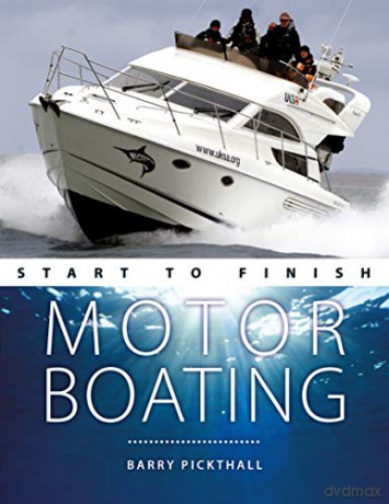 Motorboating Start to Finish - From beginner to advanced - The perfect guide to improving your motorboating skills Second edition: 2 - B Pickthall [KSIĄŻKA]