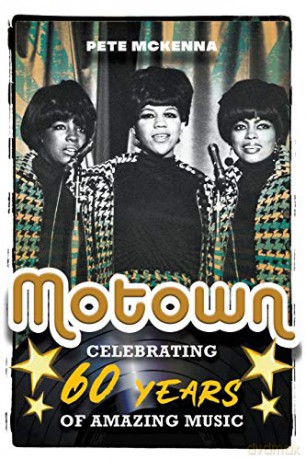 Motown: Celebrating 60 Years of Amazing Music - Pete McKenna [KSIĄŻKA]