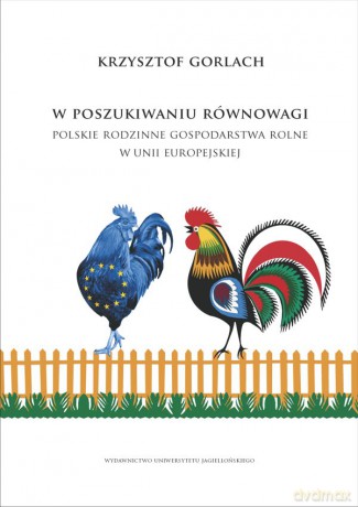 W poszukiwaniu równowagi. Polskie rodzinne gospodarstwa rolne w Unii Europejskiej [KSIĄŻKA]