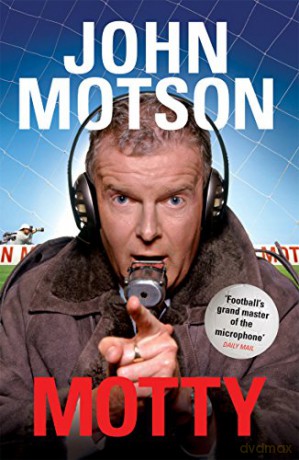 Motty: Forty Years in the Commentary Box - John Motson [KSIĄŻKA]