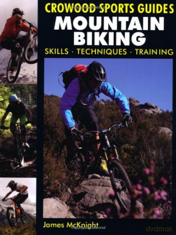 Mountain Biking: Skills Techniques Training (Crowood Sports Guides) - James McKnight [KSIĄŻKA]